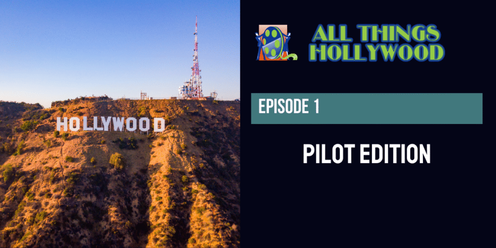 All Things Hollywood episode 1: Pilot Episode