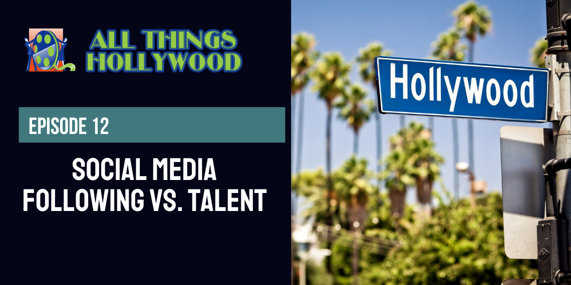 All Things Hollywood episode 12: Social Media Following vs. Talent