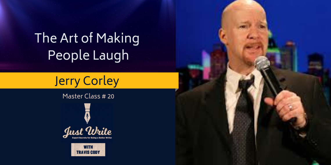 Just Write with Travis Cody, episode 20: Art & Science of Making People Laugh