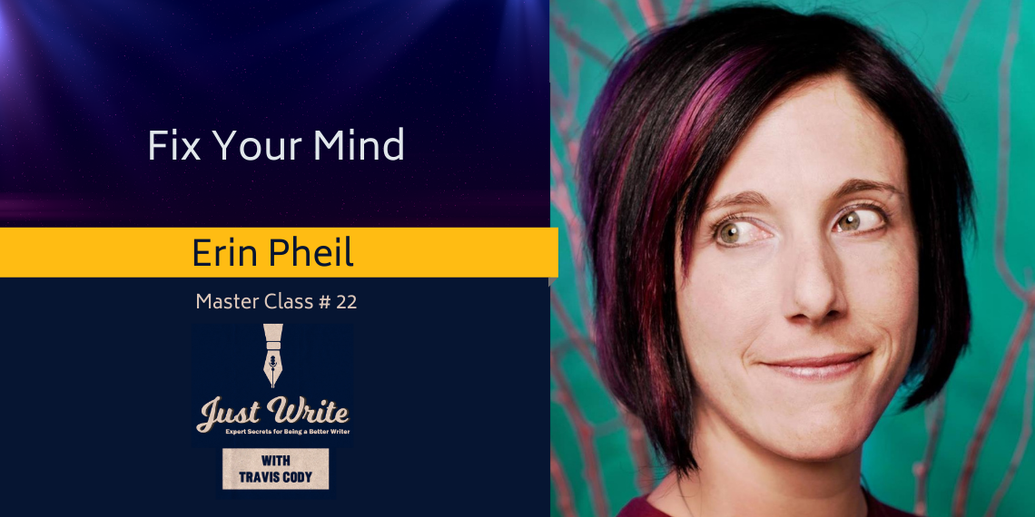 Just Write with Travis Cody, episode 22: Fix Your Mind with Erin Pheil