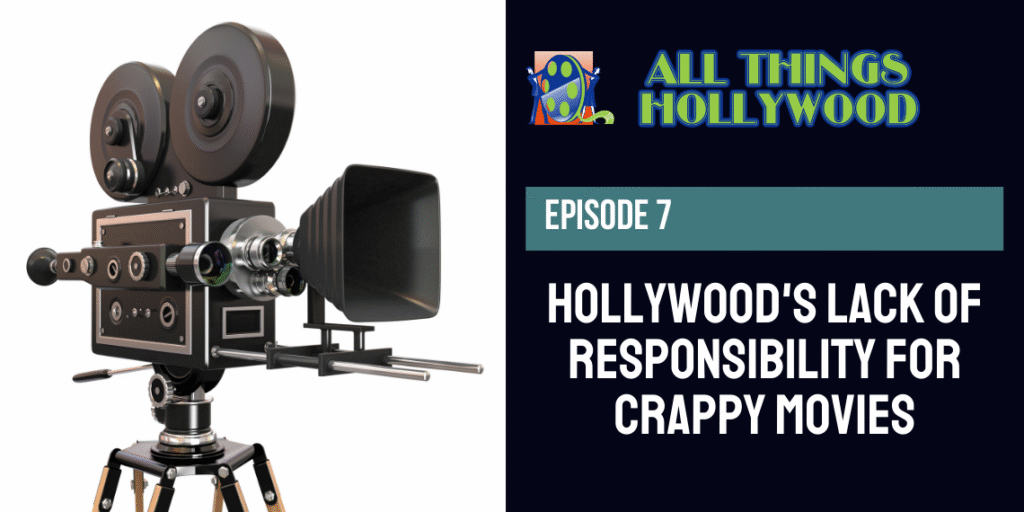 All Things Hollywood episode 7: Hollywood’s Lack of Responsibility