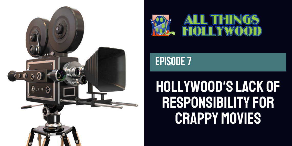All Things Hollywood episode 7: Hollywood’s Lack of Responsibility