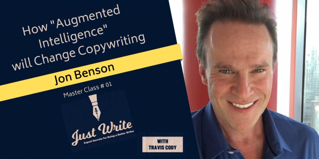 Just Write with Travis Cody, episode 1: Augmented Intelligence & Copywriting with Jon Benson