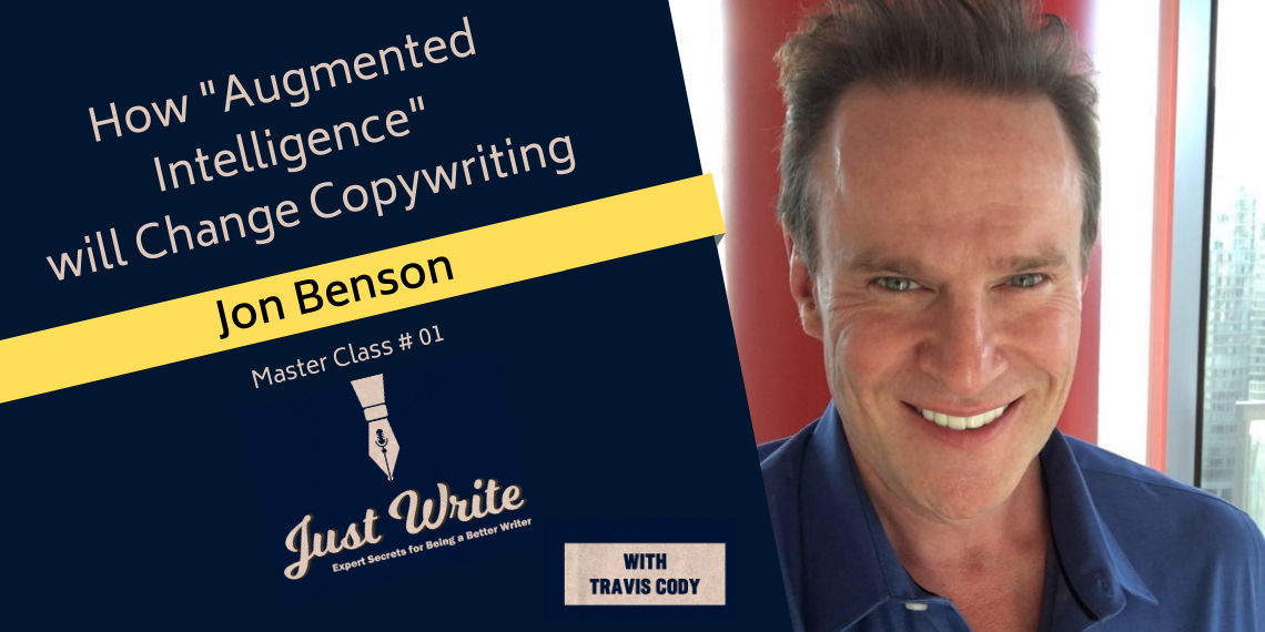 Just Write with Travis Cody, episode 1: Augmented Intelligence & Copywriting with Jon Benson