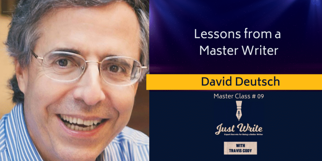 Just Write with Travis Cody, episode 9: Lessons from a Master Writer with David Deutsch
