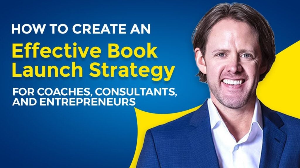 Travis Cody: How to Create an Effective Book Launch Strategy for Coaches, Consultants, and Entrepreneurs