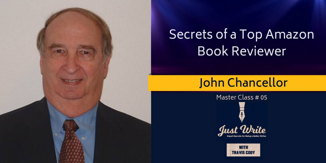 Just Write with Travis Cody, episode 5: Secrets of a Top Amazon Reviewer with John Chancelor