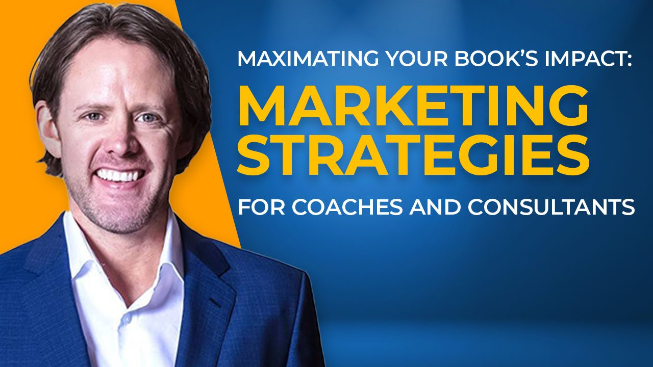 Travis Cody: Maximizing Your Book’s Impact: Marketing Strategies for Coaches & Consultants
