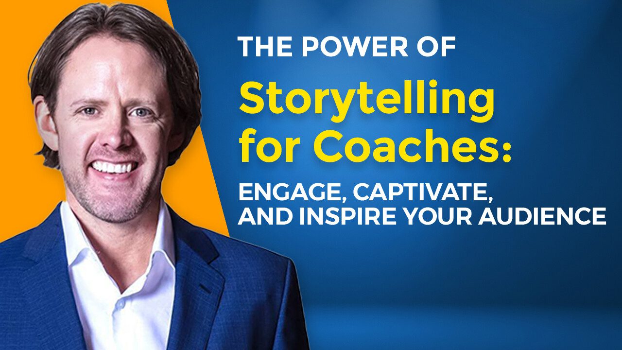 Travis Cody: The Power of Storytelling for Coaches: Engage, Captivate, and Inspire Your Audience