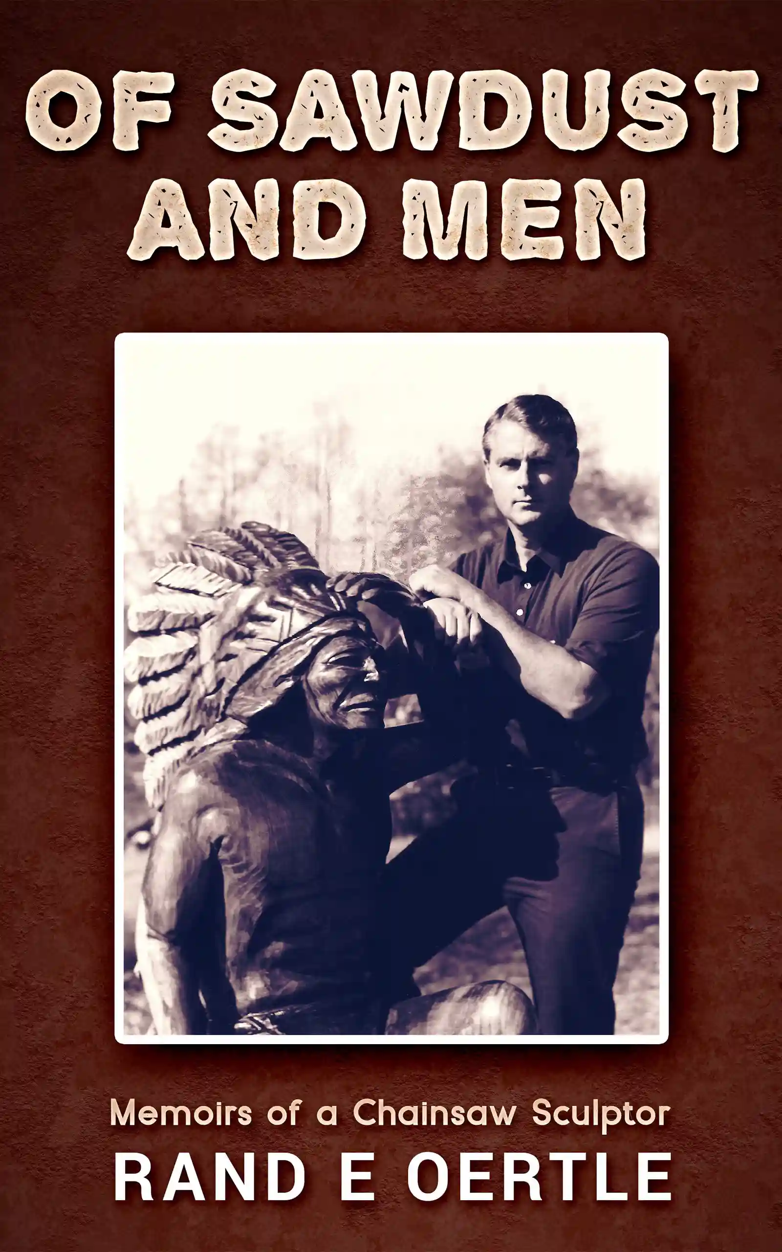 Of Sawdust and Men by Rand E Oertle, book cover