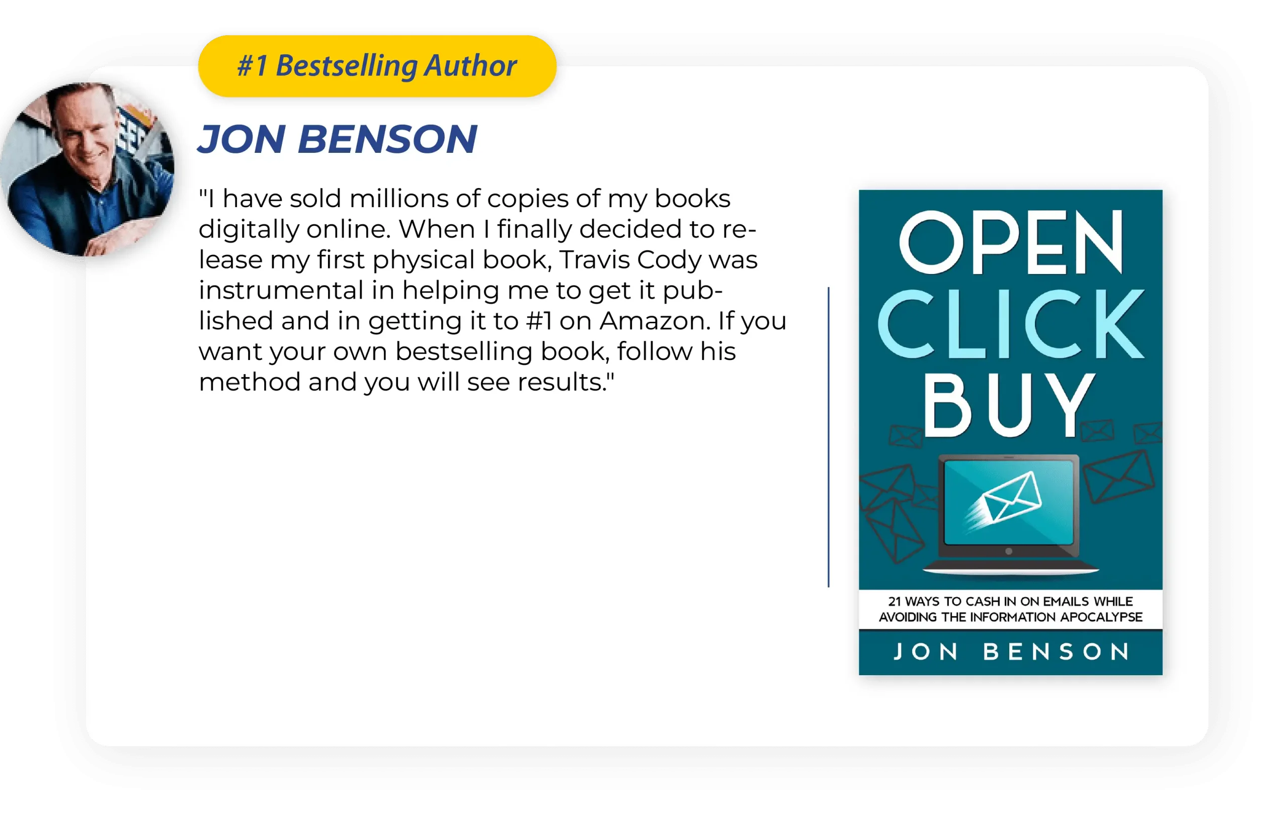 Testimonial from Jon Benson, #1 bestselling author of Open Click Buy