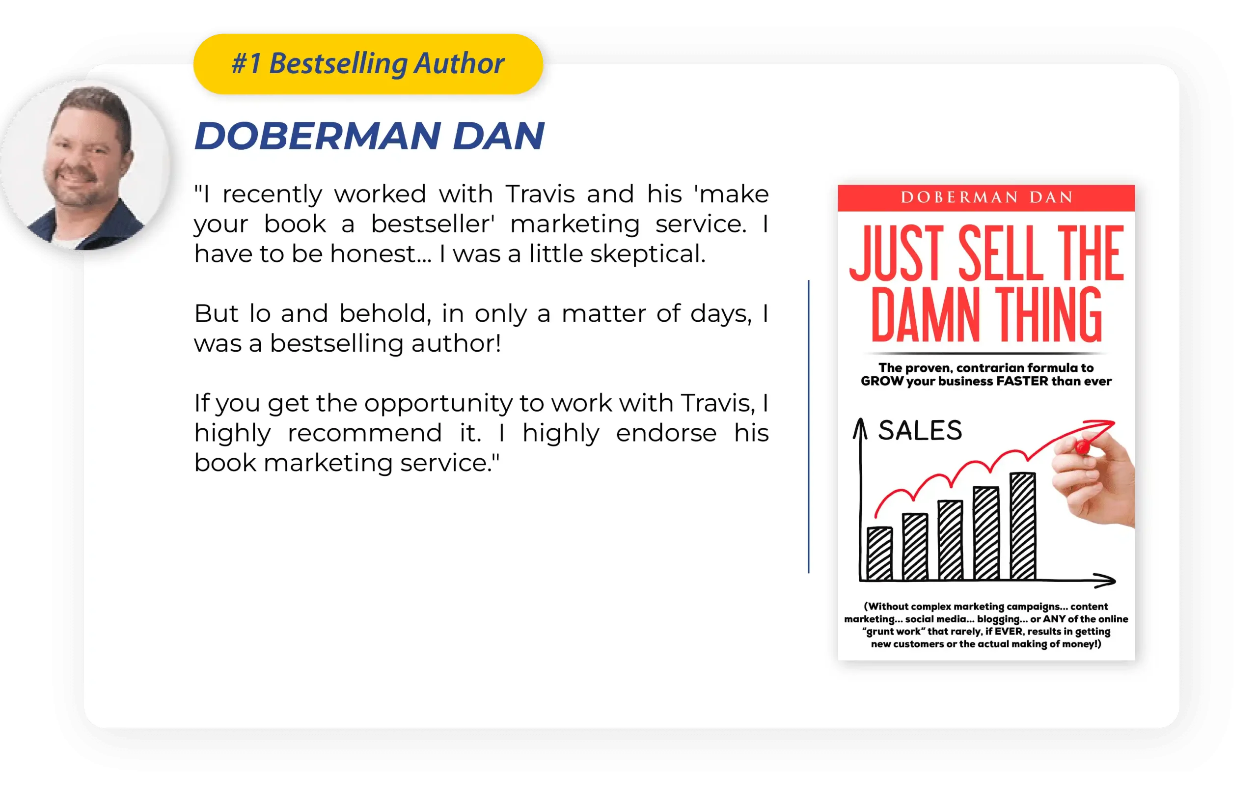 Testimonial from Doberman Dan, #1 bestselling author of Just Sell the Damn Thing