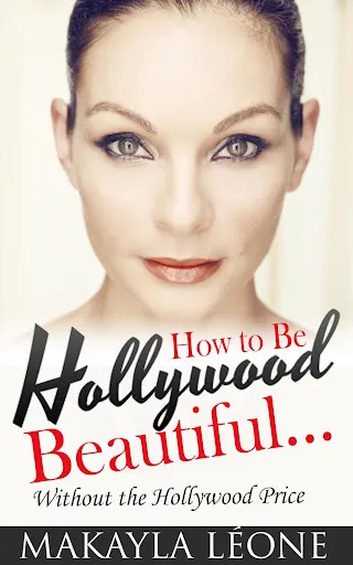 How to Be Hollywood Beautiful Without the Hollywood Price by Makayla Leone, book cover