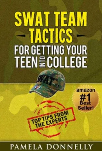 SWAT Team Tactics for Getting Your Teen Into College by Pamela Donnelly, book cover