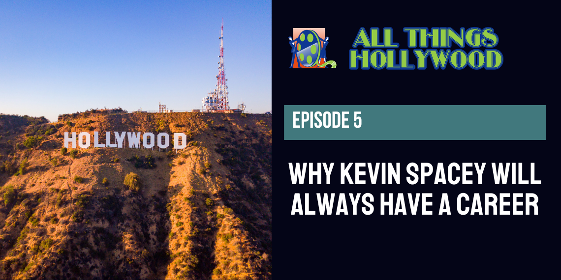 5. Episode 5 - Why Kevin Spacey Will Always Have a Career