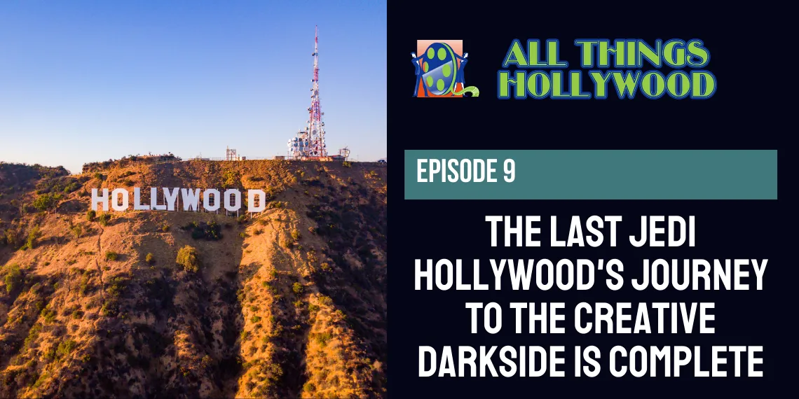 9. Episode 9 - The Last Jedi - Hollywood's Journey to the Creative Darkside is Complete 9. Episode 9 - The Last Jedi - Hollywood's Journey to the Creative Darkside is Complete