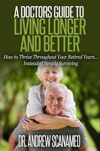 a-doctors-guide-to-living-longer-and-better by dr andrew scanameo