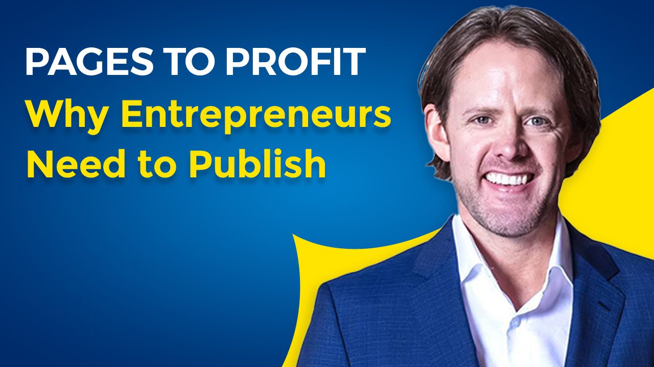 Pages to Profit Why Entrepreneurs Need to Publish Pages to Profit Why Entrepreneurs Need to Publish