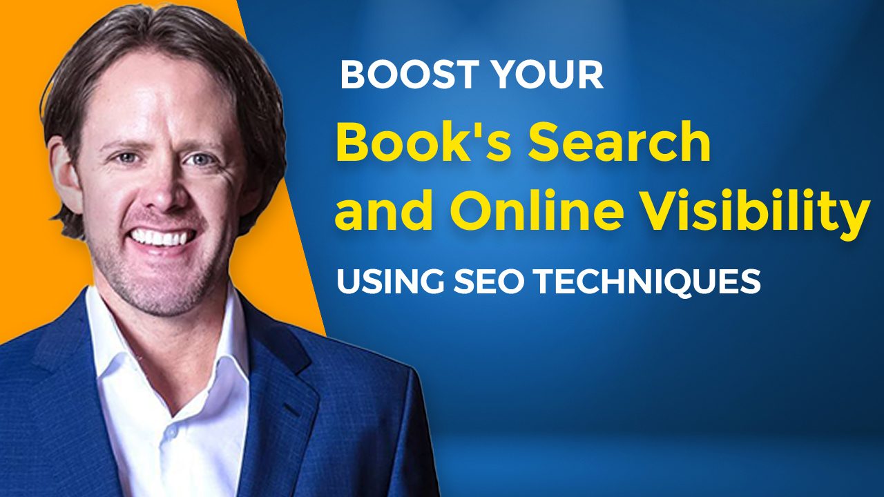 Boost Your Book's Search and Online Visibility Using SEO Techniques Boost Your Book's Search and Online Visibility Using SEO Techniques