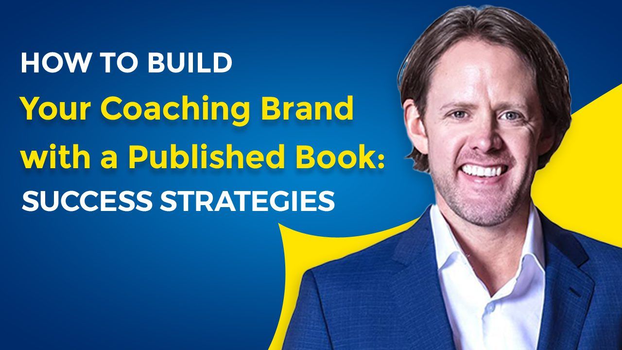 How to Build Your Coaching Brand with a Published Book Success Strategies