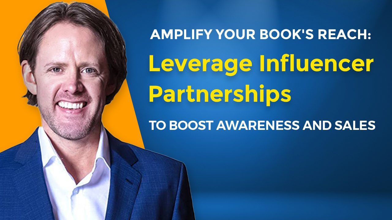 Amplify Your Book's Reach Leverage Influencer Partnerships to Boost Awareness and Sales