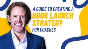 A Guide to Creating a Book Launch Strategy for Coaches