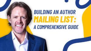 Building an Author Mailing List A Comprehensive Guide