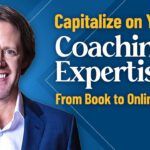 Capitalize on Your Coaching Expertise From Book to Online Course