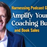 Harnessing Podcast Guesting to Amplify Your Coaching Business and Book Sales