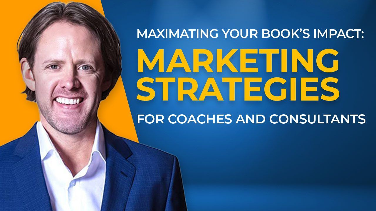 Maximizing Your Book's Impact Marketing Strategies for Coaches &amp; Consultants copy